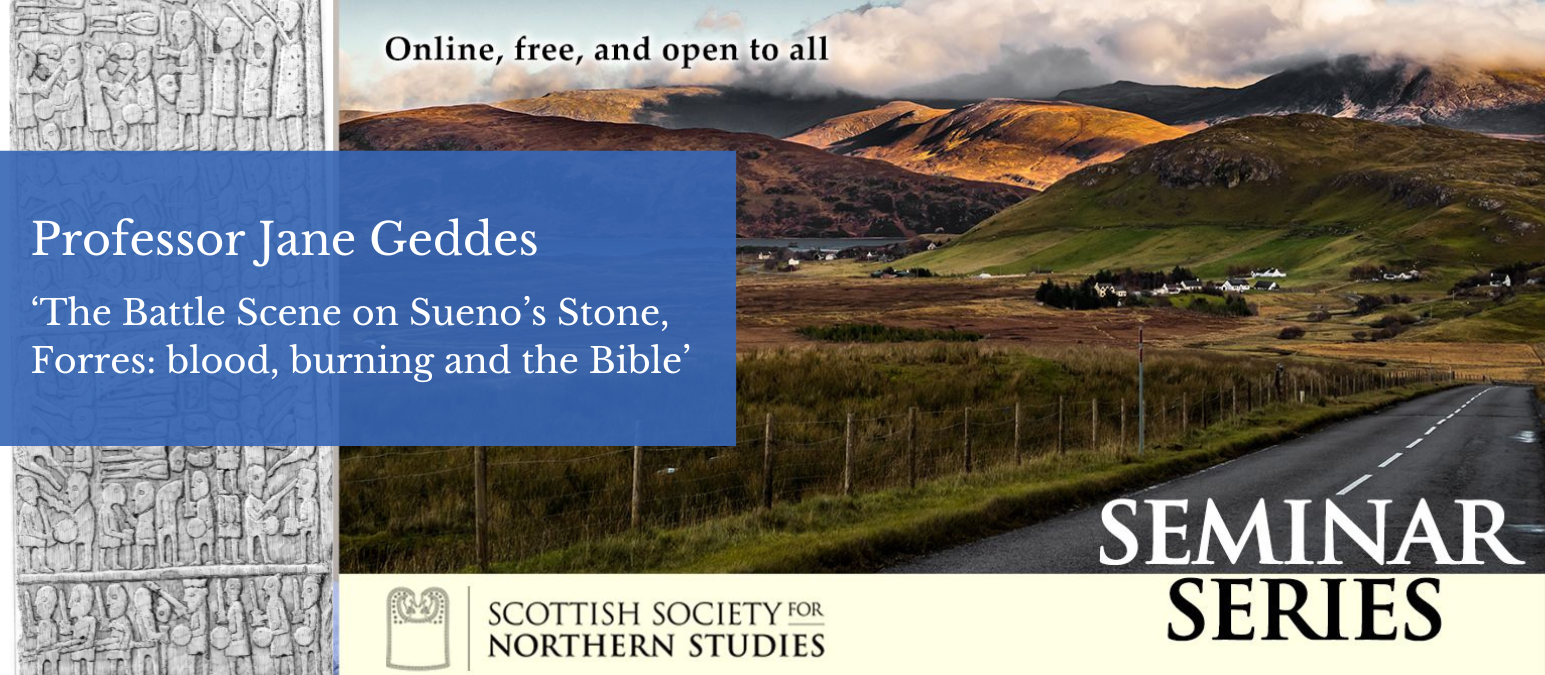 SSNS Seminar - Professor Jane Geddes ‘The Battle Scene on Sueno’s Stone ...